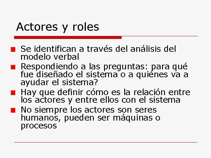 Actores y roles Se identifican a través del análisis del modelo verbal Respondiendo a