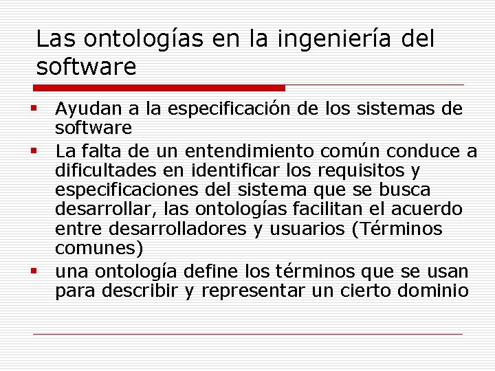 Las ontologías en la ingeniería del software § Ayudan a la especificación de los