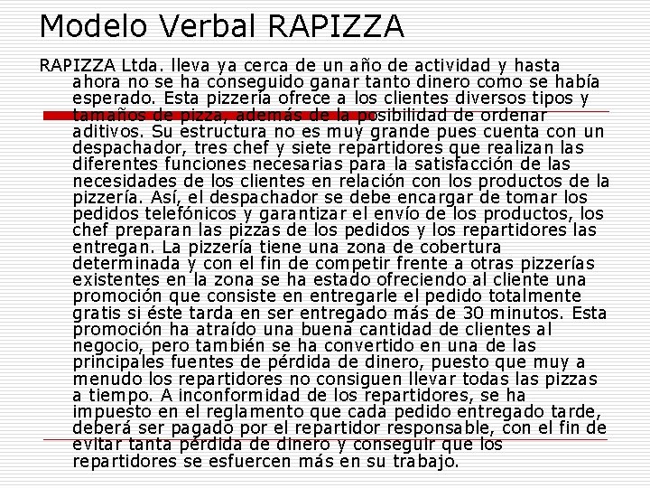 Modelo Verbal RAPIZZA Ltda. lleva ya cerca de un año de actividad y hasta