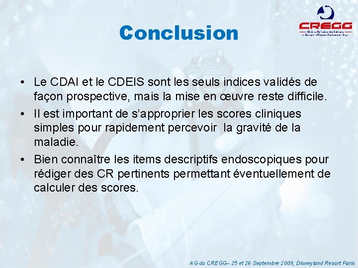 Conclusion • Le CDAI et le CDEIS sont les seuls indices validés de façon