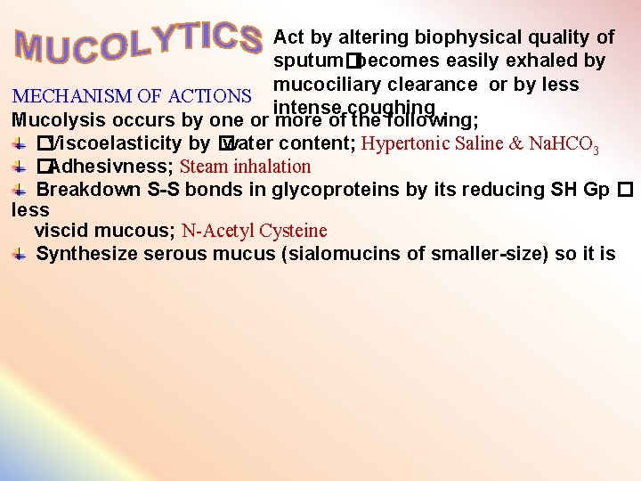 Act by altering biophysical quality of sputum� becomes easily exhaled by mucociliary clearance or