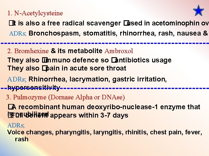 1. N-Acetylcysteine �It is also a free radical scavenger � used in acetominophin ove