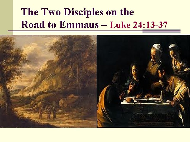 The Two Disciples on the Road to Emmaus – Luke 24: 13 -37 