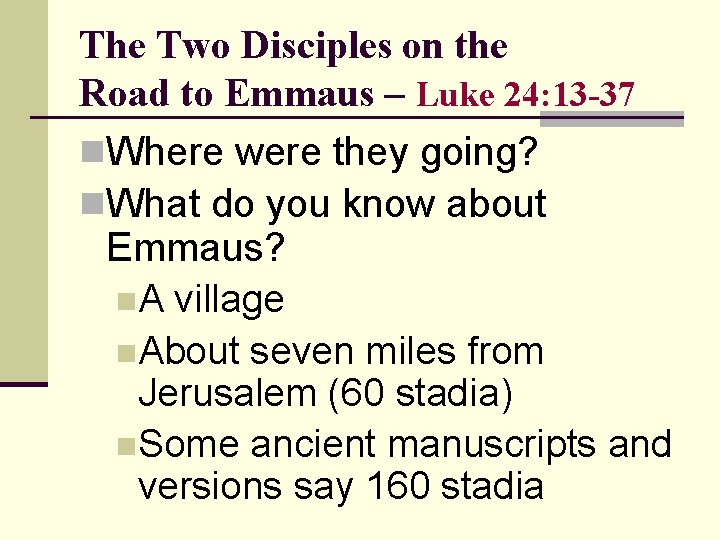 The Two Disciples on the Road to Emmaus – Luke 24: 13 -37 n.