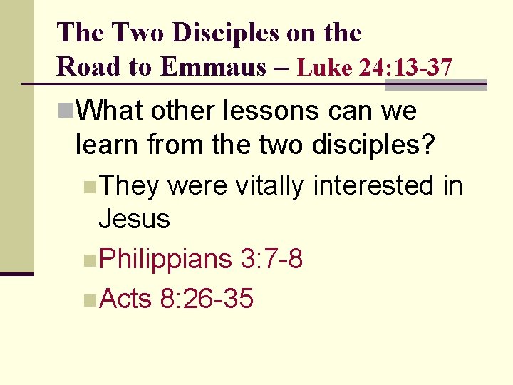 The Two Disciples on the Road to Emmaus – Luke 24: 13 -37 n.