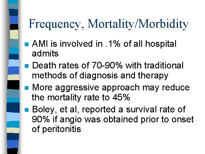 Frequency, Mortality/Morbidity n n AMI is involved in. 1% of all hospital admits Death