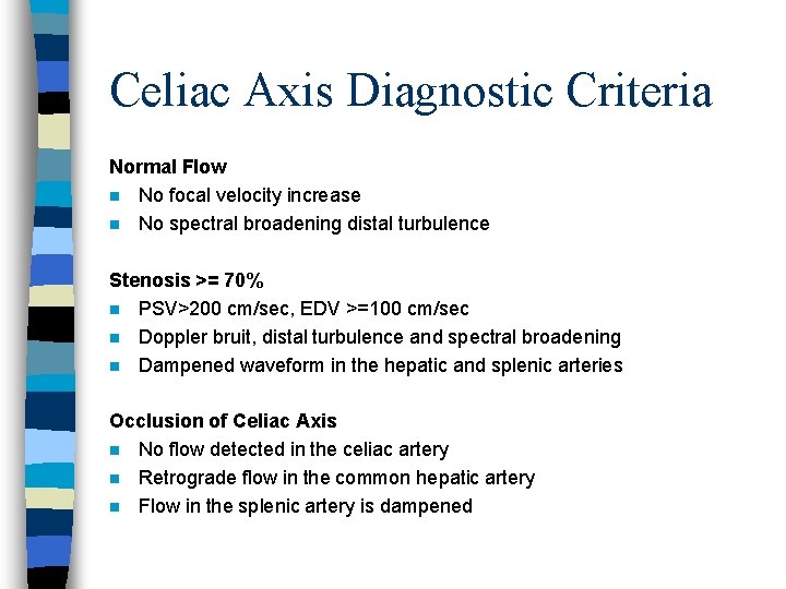 Celiac Axis Diagnostic Criteria Normal Flow n No focal velocity increase n No spectral