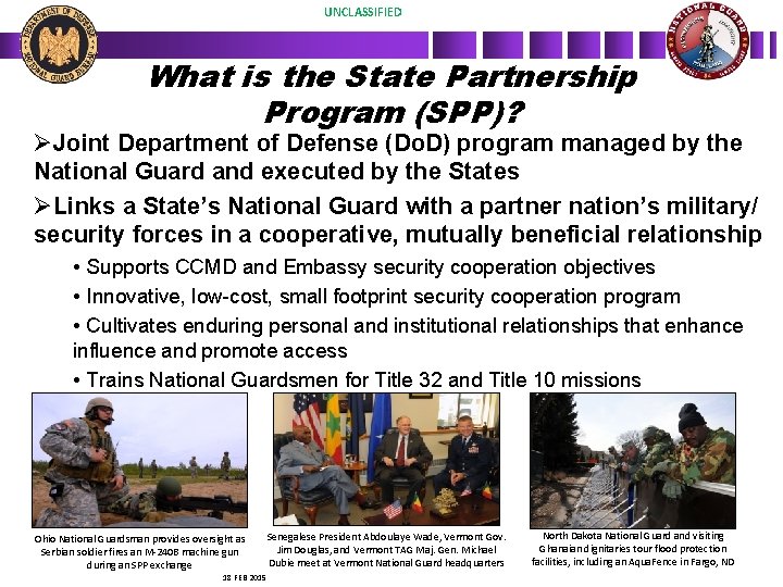 UNCLASSIFIED What is the State Partnership Program (SPP)? ØJoint Department of Defense (Do. D)