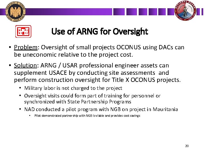 Use of ARNG for Oversight • Problem: Oversight of small projects OCONUS using DACs