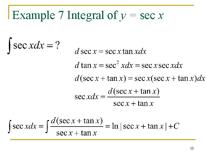 Example 7 Integral of y = sec x 10 Example 7 Integral of y = sec x 10
