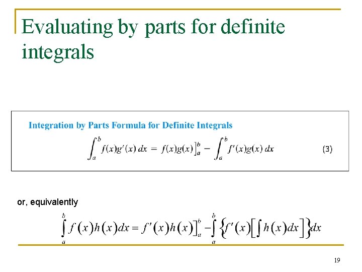 Evaluating by parts for definite integrals or, equivalently 19 Evaluating by parts for definite integrals or, equivalently 19