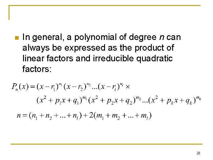 n In general, a polynomial of degree n can always be expressed as the n In general, a polynomial of degree n can always be expressed as the