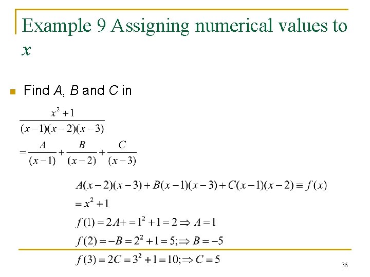 Example 9 Assigning numerical values to x n Find A, B and C in Example 9 Assigning numerical values to x n Find A, B and C in