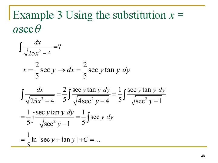 Example 3 Using the substitution x = asecq 48 Example 3 Using the substitution x = asecq 48