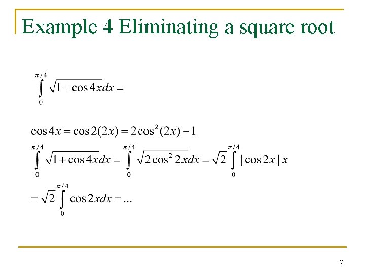 Example 4 Eliminating a square root 7 Example 4 Eliminating a square root 7