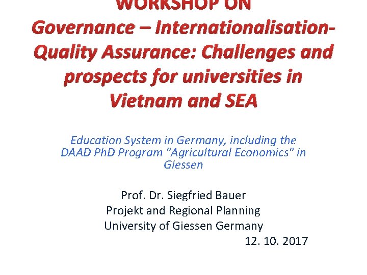 WORKSHOP ON Governance – Internationalisation. Quality Assurance: Challenges and prospects for universities in Vietnam