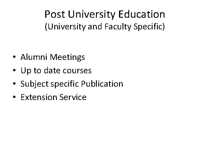 Post University Education (University and Faculty Specific) • • Alumni Meetings Up to date