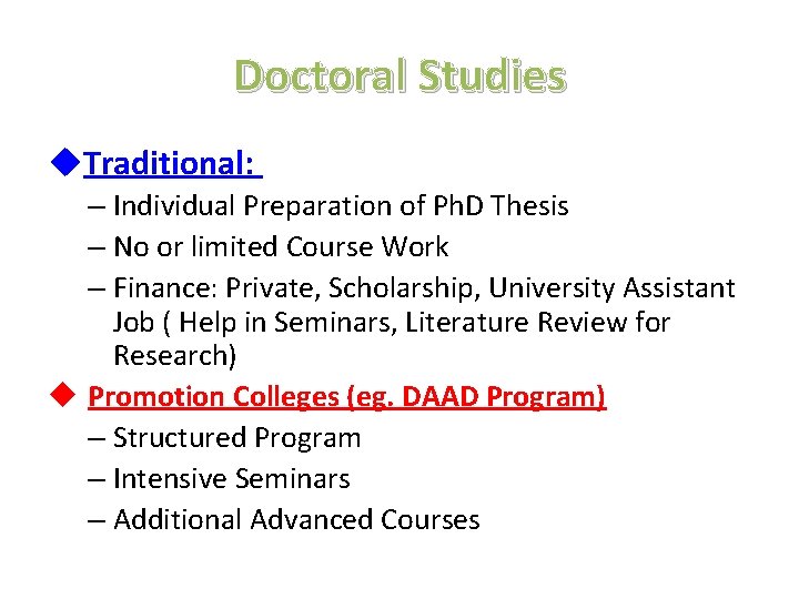 Doctoral Studies u. Traditional: – Individual Preparation of Ph. D Thesis – No or