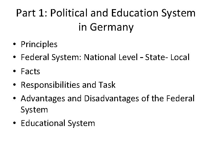 Part 1: Political and Education System in Germany Principles Federal System: National Level –