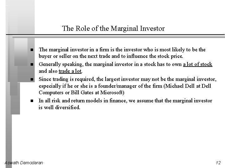 The Role of the Marginal Investor The marginal investor in a firm is the