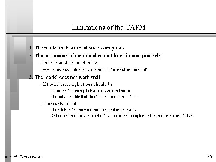 Limitations of the CAPM 1. The model makes unrealistic assumptions 2. The parameters of