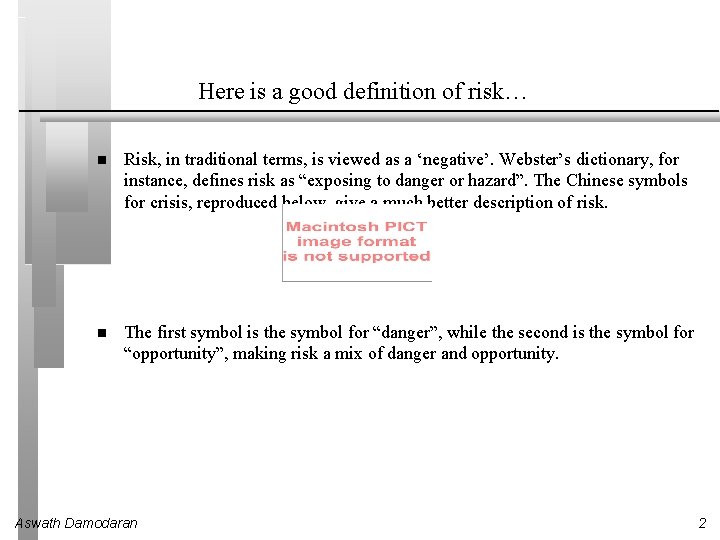 Here is a good definition of risk… Risk, in traditional terms, is viewed as