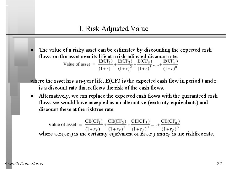 I. Risk Adjusted Value The value of a risky asset can be estimated by