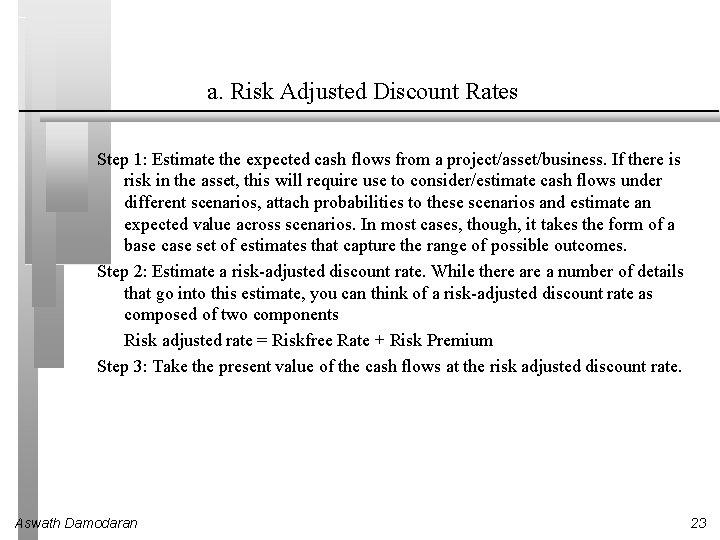 a. Risk Adjusted Discount Rates Step 1: Estimate the expected cash flows from a