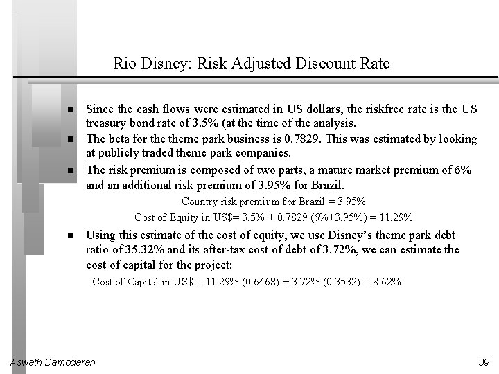 Rio Disney: Risk Adjusted Discount Rate Since the cash flows were estimated in US