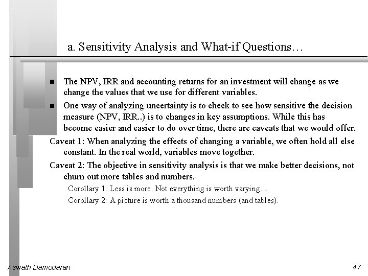 a. Sensitivity Analysis and What-if Questions… The NPV, IRR and accounting returns for an