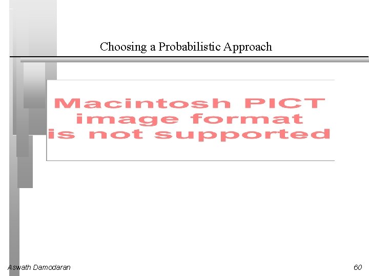 Choosing a Probabilistic Approach Aswath Damodaran 60 