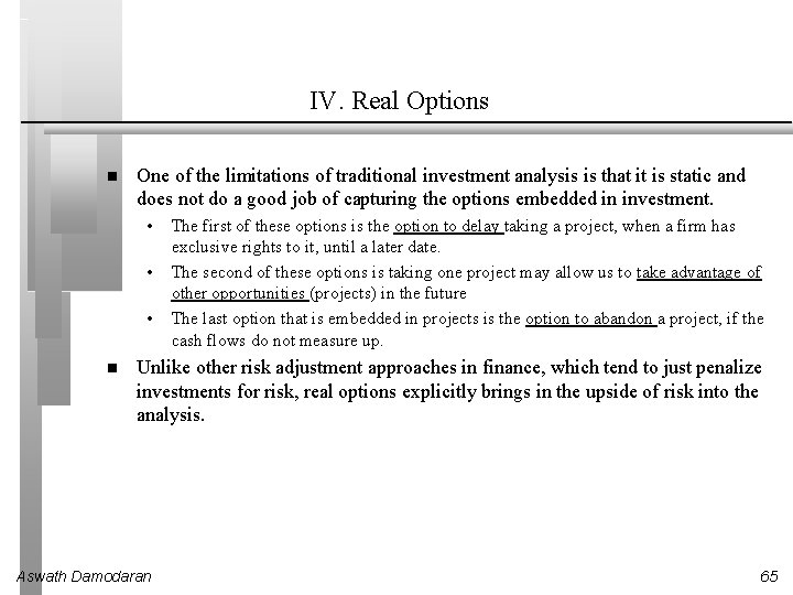 IV. Real Options One of the limitations of traditional investment analysis is that it
