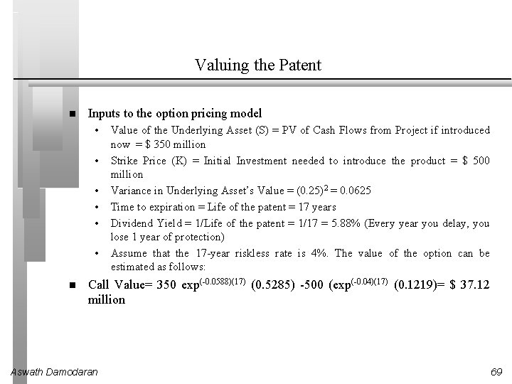 Valuing the Patent Inputs to the option pricing model • • • Value of