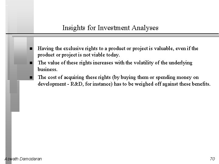 Insights for Investment Analyses Having the exclusive rights to a product or project is