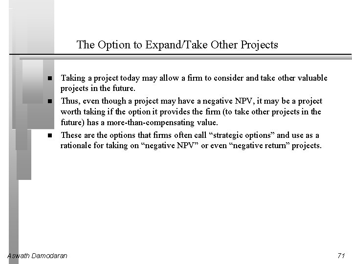 The Option to Expand/Take Other Projects Taking a project today may allow a firm