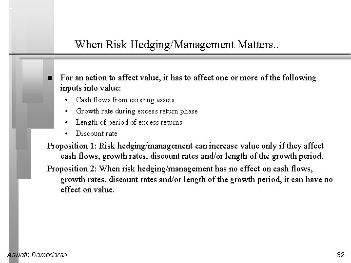 When Risk Hedging/Management Matters. . For an action to affect value, it has to