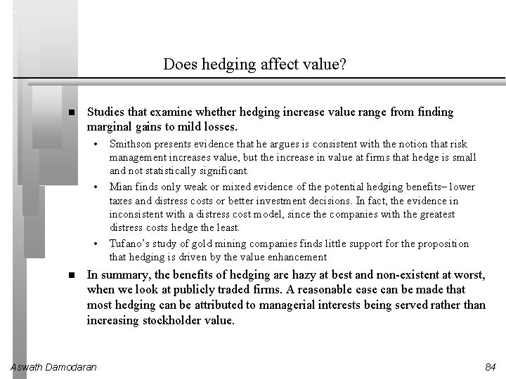 Does hedging affect value? Studies that examine whether hedging increase value range from finding
