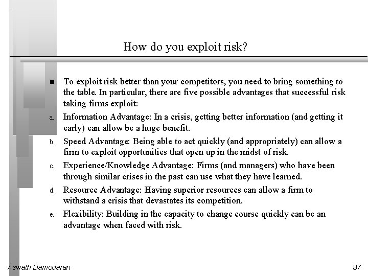 How do you exploit risk? a. b. c. d. e. To exploit risk better