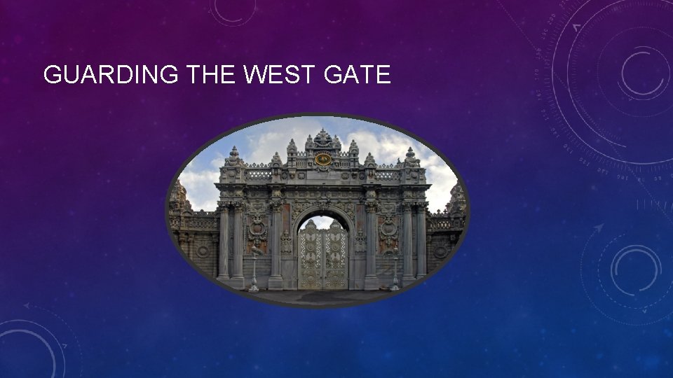 GUARDING THE WEST GATE 