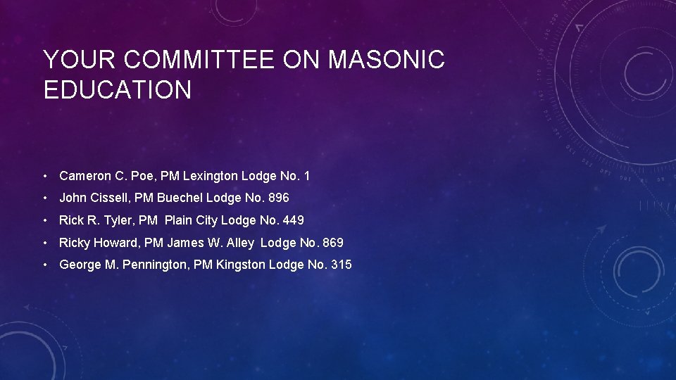 YOUR COMMITTEE ON MASONIC EDUCATION • Cameron C. Poe, PM Lexington Lodge No. 1
