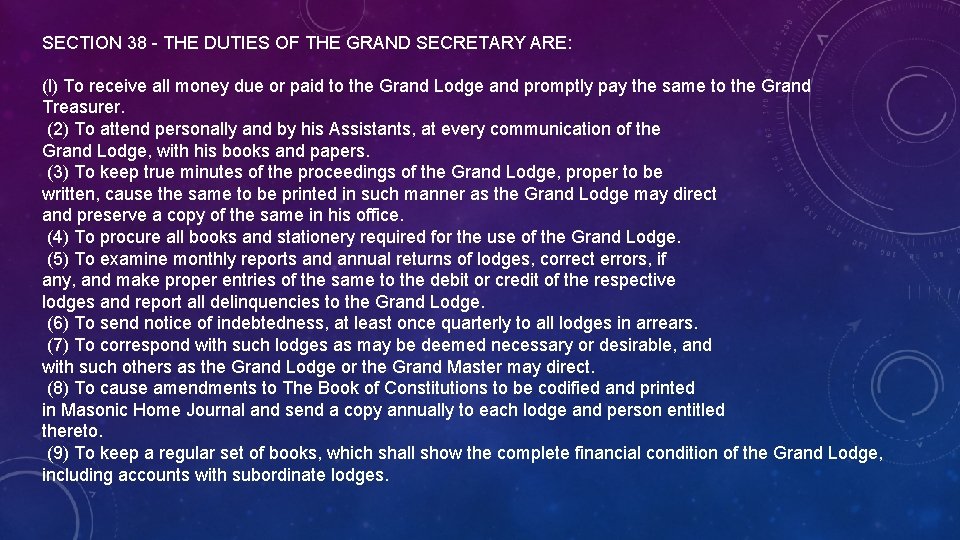 SECTION 38 - THE DUTIES OF THE GRAND SECRETARY ARE: (l) To receive all