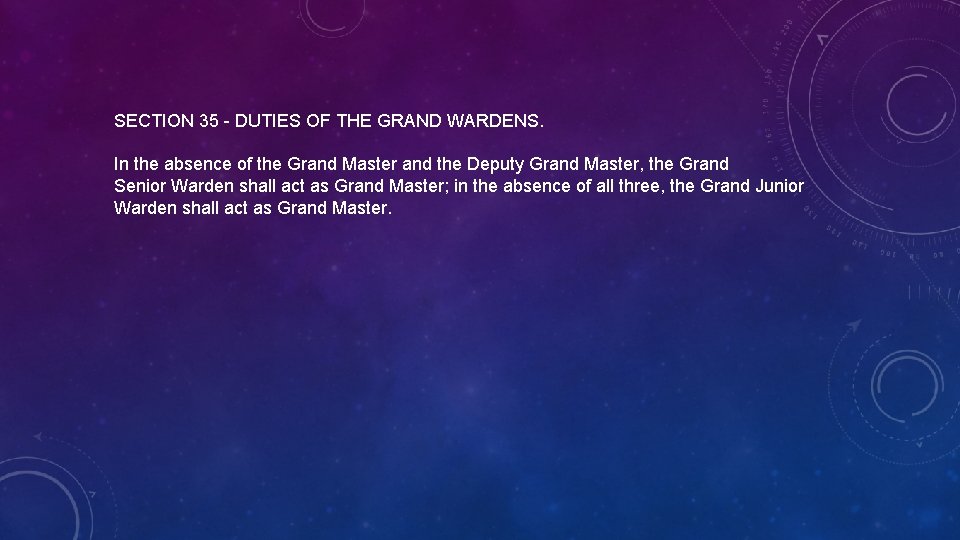 SECTION 35 - DUTIES OF THE GRAND WARDENS. In the absence of the Grand