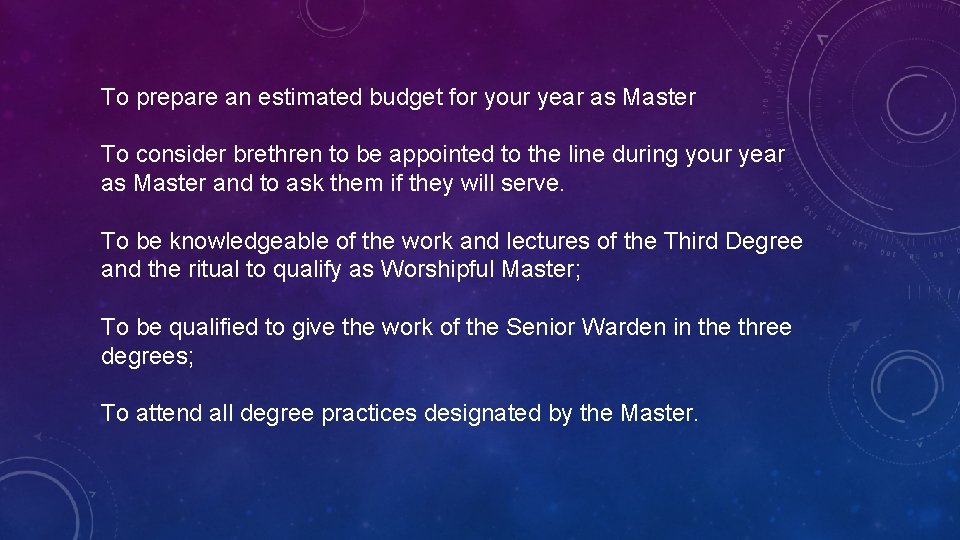 To prepare an estimated budget for your year as Master To consider brethren to