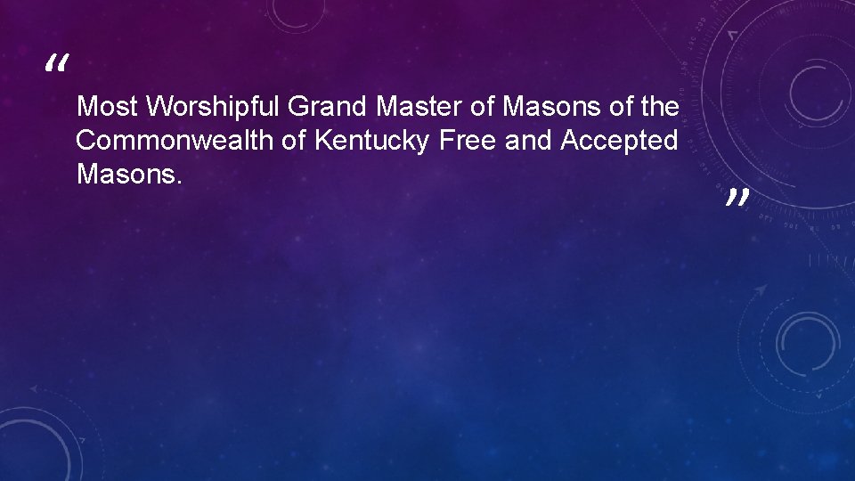 “ Most Worshipful Grand Master of Masons of the Commonwealth of Kentucky Free and