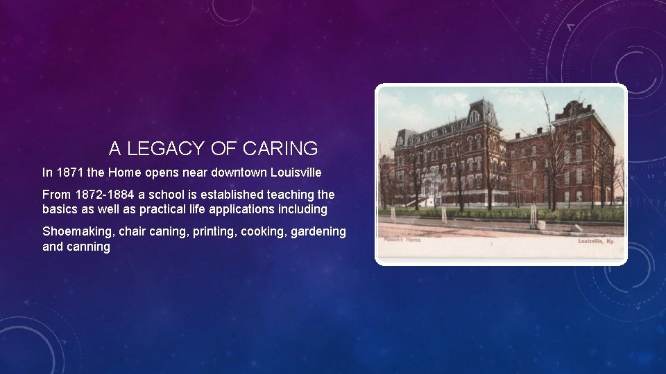 A LEGACY OF CARING In 1871 the Home opens near downtown Louisville From 1872