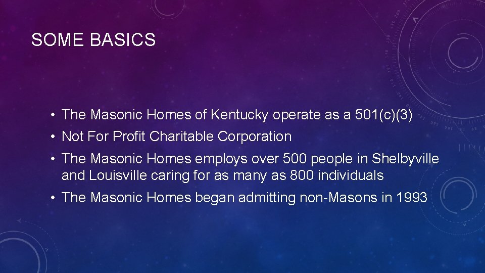 SOME BASICS • The Masonic Homes of Kentucky operate as a 501(c)(3) • Not