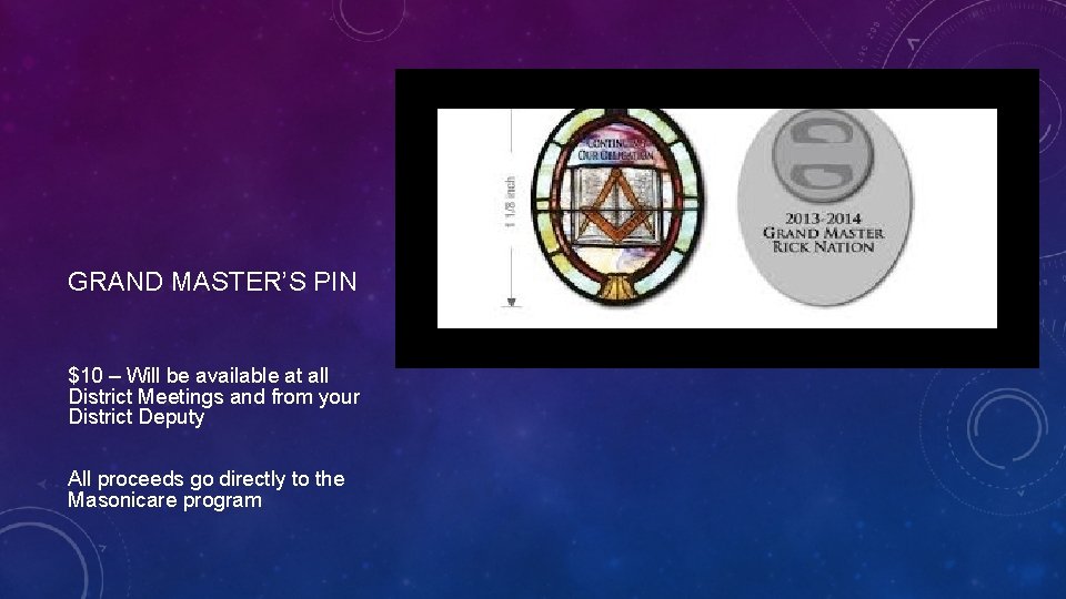GRAND MASTER’S PIN $10 – Will be available at all District Meetings and from