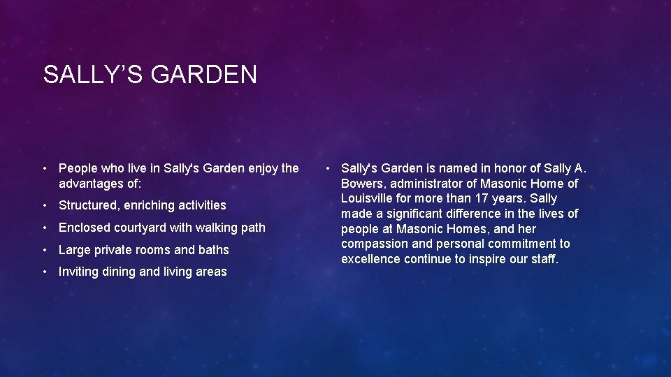 SALLY’S GARDEN • People who live in Sally's Garden enjoy the advantages of: •