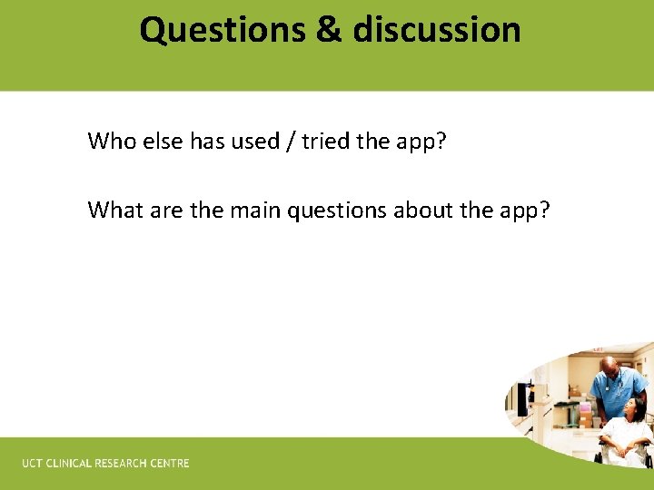 Questions & discussion Who else has used / tried the app? What are the