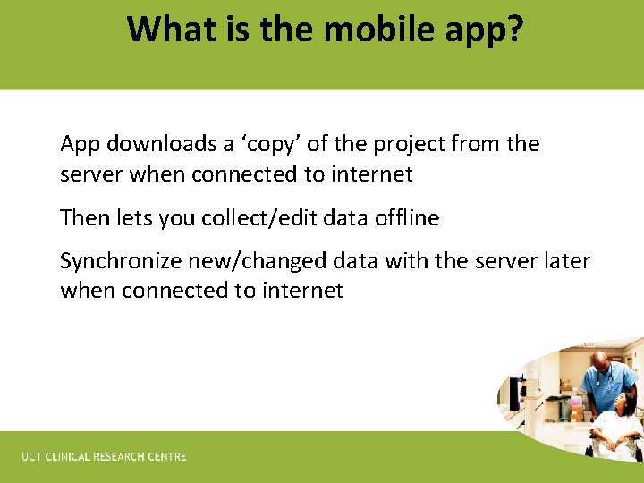 What is the mobile app? App downloads a ‘copy’ of the project from the